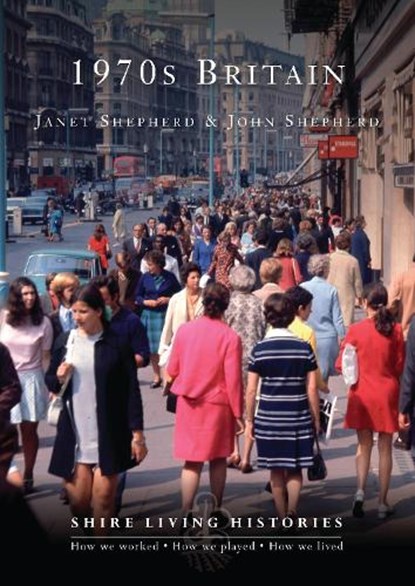 1970s Britain, Janet Shepherd ; John Shepherd - Paperback - 9780747810971