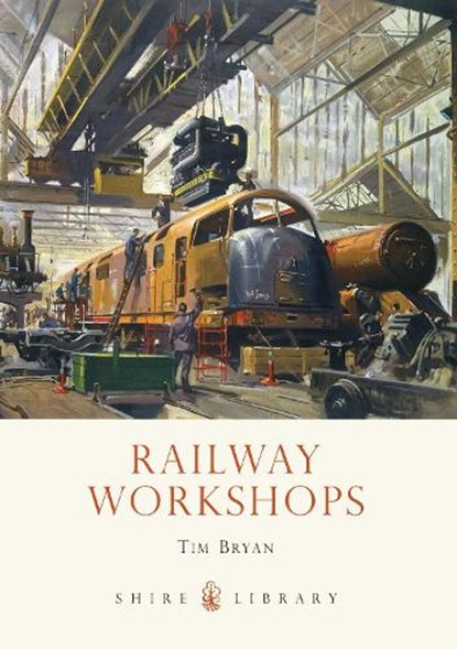 Railway Workshops, Tim Bryan - Paperback - 9780747812012