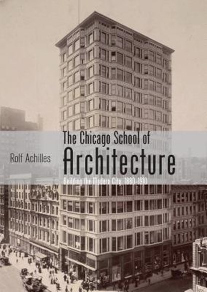 The Chicago School of Architecture, Rolf Achilles - Paperback - 9780747812395