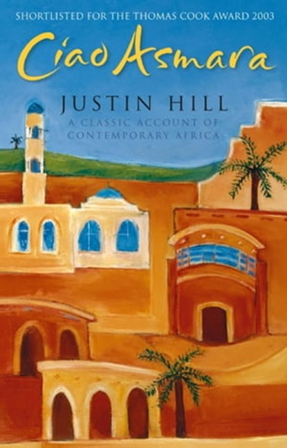 Ciao Asmara, Justin Hill - Ebook - 9780748108732