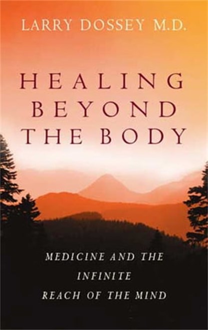 Healing Beyond The Body, Dr. Larry Dossey - Ebook - 9780748109104