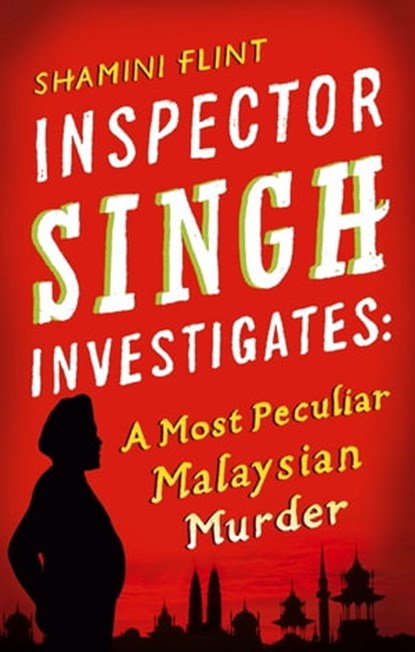 Inspector Singh Investigates: A Most Peculiar Malaysian Murder, Shamini Flint - Ebook - 9780748111671