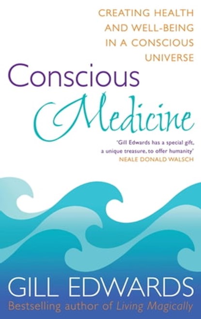 Conscious Medicine, Gill Edwards - Ebook - 9780748117932