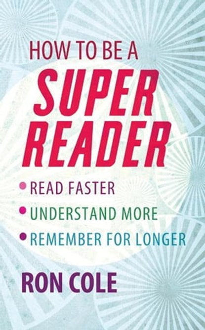 How To Be A Super Reader, Ron Cole - Ebook - 9780748119301