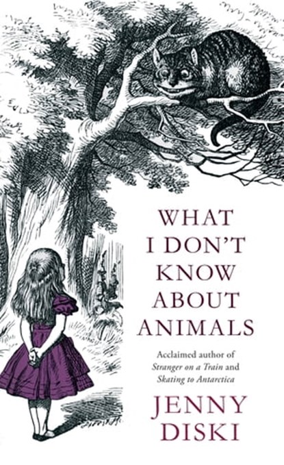 What I Don't Know About Animals, Jenny Diski - Ebook - 9780748120581