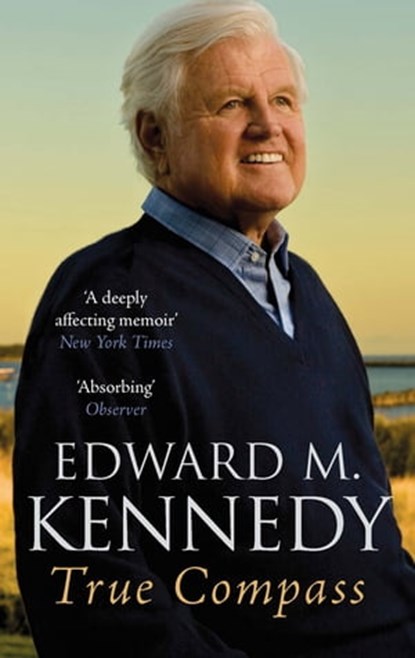 True Compass, Senator Edward M. Kennedy - Ebook - 9780748123353