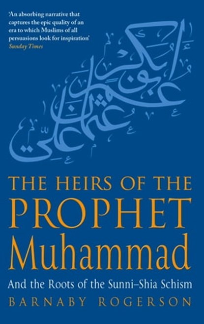 The Heirs Of The Prophet Muhammad, Barnaby Rogerson - Ebook - 9780748124701