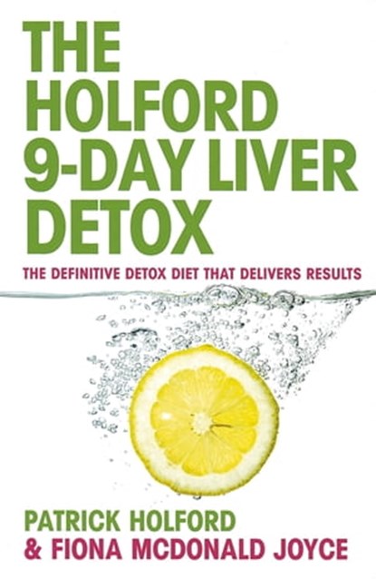 The 9-Day Liver Detox, Fiona McDonald Joyce ; Patrick Holford BSc, DipION, FBANT - Ebook - 9780748125142