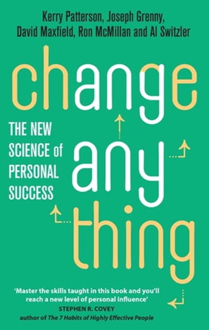 Change Anything, Kerry Patterson ; Joseph Grenny ; David Maxfield ; Ron McMillan ; Al Switzler - Ebook - 9780748126484