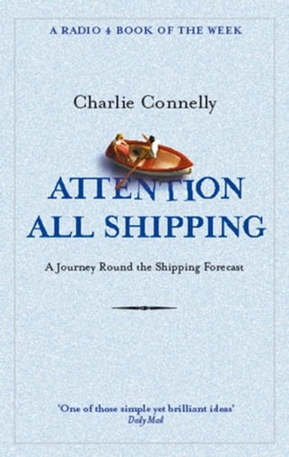 Attention All Shipping, Charlie Connelly - Ebook - 9780748131877