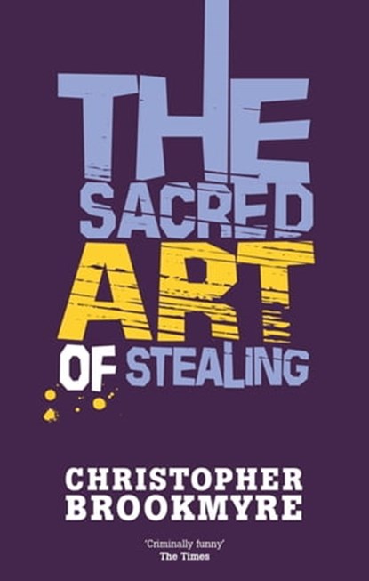 The Sacred Art Of Stealing, Christopher Brookmyre - Ebook - 9780748131969