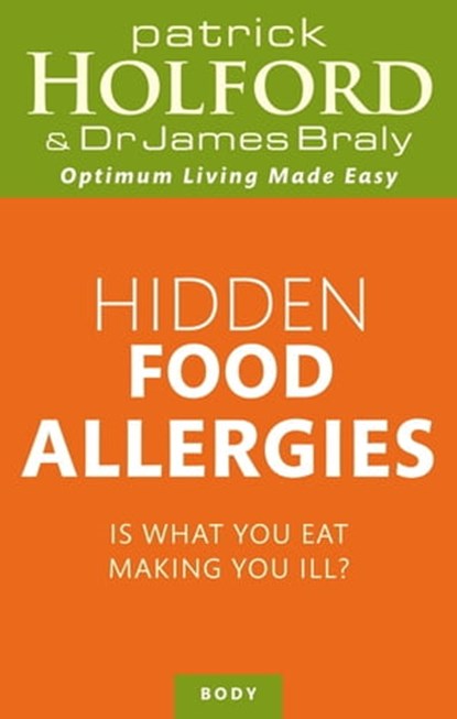 Hidden Food Allergies, Patrick Holford BSc, DipION, FBANT ; Dr James Braly - Ebook - 9780748133420