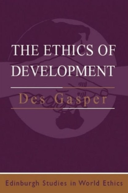 The Ethics of Development, Des Gasper - Paperback - 9780748610587