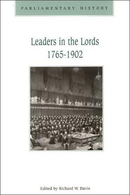 Leaders in the Lords 1765-1902, Richard W. Davis - Paperback - 9780748618354