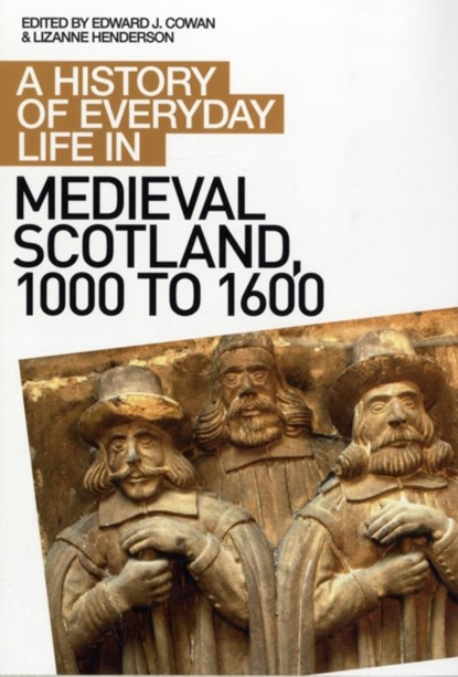 A History of Everyday Life in Medieval Scotland, Edward J. Cowan ; Lizanne Henderson - Paperback - 9780748621576