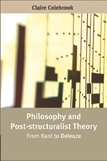Philosophy and Post-structuralist Theory, COLEBROOK,  Claire - Paperback - 9780748622276