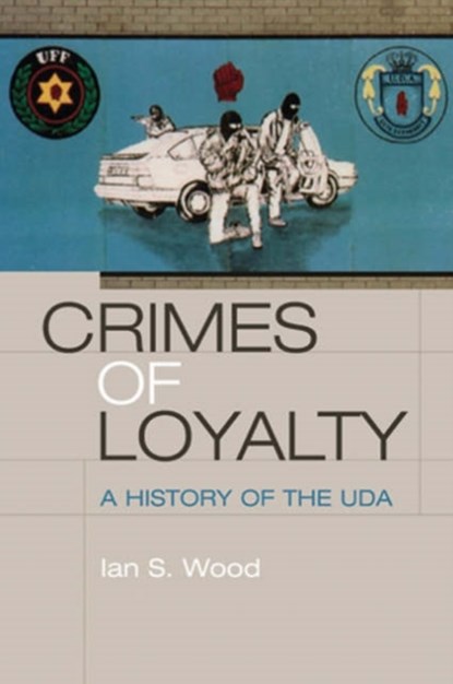 Crimes of Loyalty, Ian S. Wood - Gebonden - 9780748624263