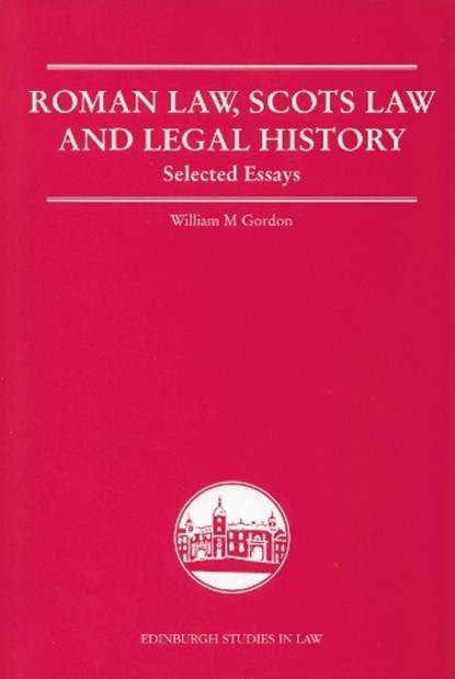Roman Law, Scots Law and Legal History, William M. Gordon - Gebonden - 9780748625161