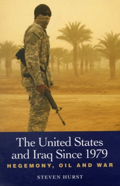 The United States and Iraq Since 1979, Steven Hurst - Paperback - 9780748627684