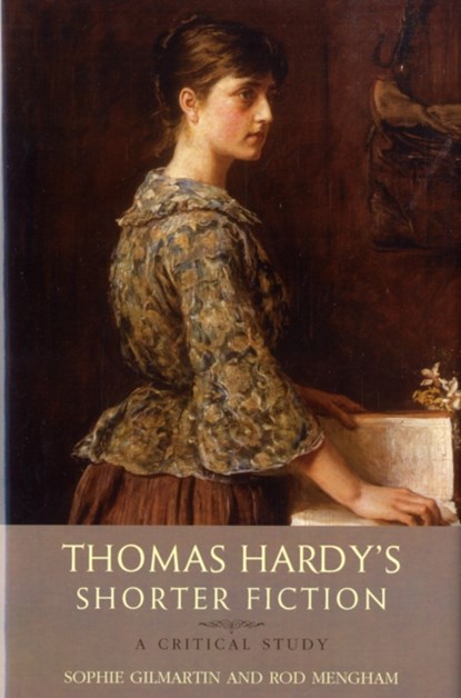 Thomas Hardy's Shorter Fiction, Sophie Gilmartin ; Rod Mengham - Gebonden - 9780748632657