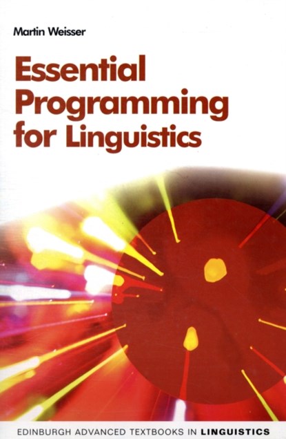 Essential Programming for Linguistics, Martin Weisser - Paperback - 9780748638567
