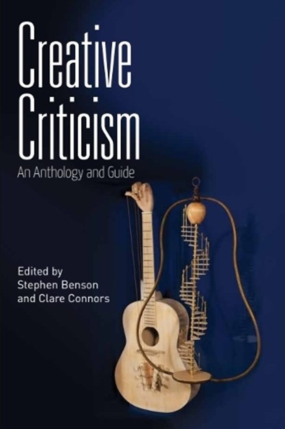 Creative Criticism, Stephen (iate Professor in the School of Literature Benson ; Clare (Associate Professor in the School of Literature Connors - Paperback - 9780748674336