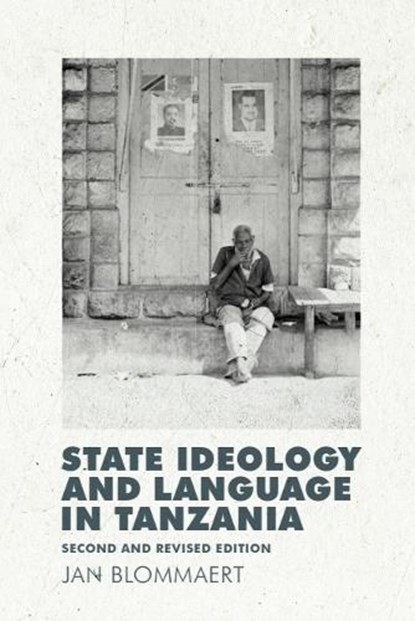 State Ideology and Language in Tanzania, Jan (Professor of Language Blommaert - Paperback - 9780748675807