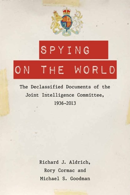 Spying on the World, Richard J. Aldrich ; Rory Cormac ; Michael S. Goodman - Paperback - 9780748678570