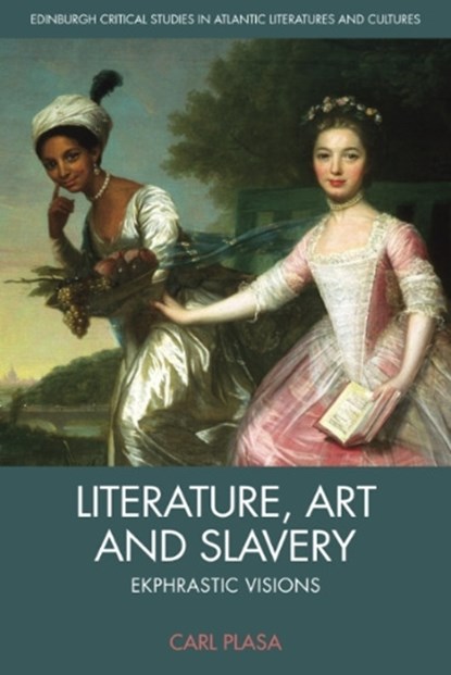 Literature, Art and Slavery, Carl Plasa - Gebonden - 9780748683543