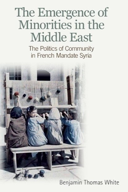 The Emergence of Minorities in the Middle East, Benjamin Thomas (Senior Lecturer of History White - Paperback - 9780748685400