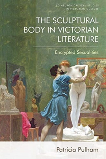 The Sculptural Body in Victorian Literature, Patricia Pulham - Gebonden - 9780748693429
