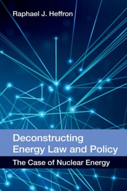 Deconstructing Energy Law and Policy, Raphael J. Heffron - Gebonden - 9780748696666