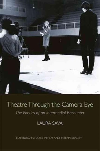 Theatre Through the Camera Eye, Laura Sava - Gebonden - 9780748697472