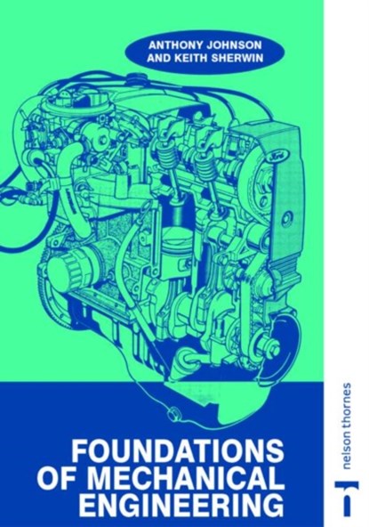 Foundations of Mechanical Engineering, A. D. (UNIVERSITY OF HUDDERSFIELD,  UK University of Huddersfield, UK University of Huddersfield, UK) Johnson - Paperback - 9780748764235