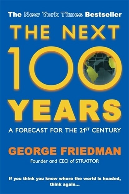 The Next 100 Years, George (Author) Friedman - Paperback - 9780749007430