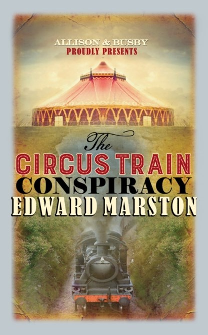 The Circus Train Conspiracy, Edward Marston - Paperback - 9780749021375
