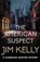 The American Suspect, Jim (Author) Kelly - Gebonden - 9780749032647