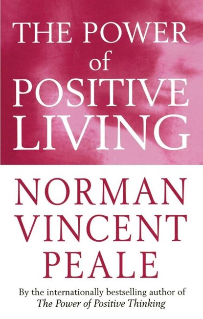 The Power Of Positive Living, Norman Vincent Peale - Paperback - 9780749308216