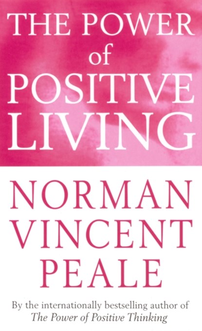The Power Of Positive Living, Norman Vincent Peale - Paperback - 9780749308216