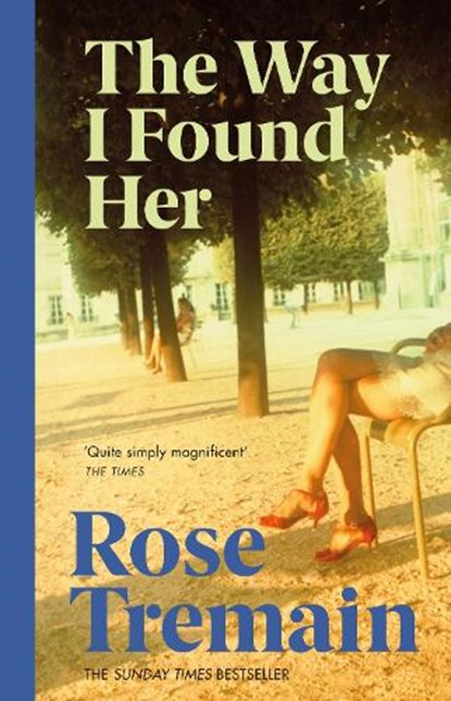 The Way I Found Her, Rose Tremain - Paperback - 9780749396992