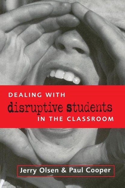 DEALING WITH DISRUPTIVE BEHAVIOUR IN THE CLASSROO, Paul Cooper ; Jerry Olsen - Paperback - 9780749431327