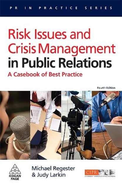 Risk Issues and Crisis Management in Public Relations, Michael Regester ; Judy Larkin - Paperback - 9780749451073