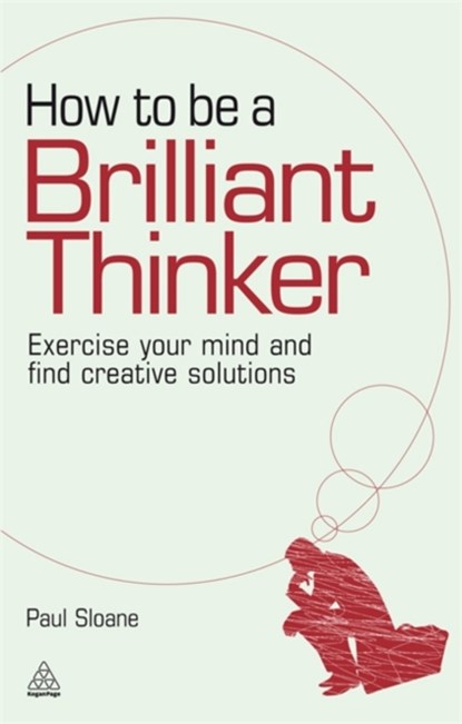 How to be a Brilliant Thinker, Paul Sloane - Paperback - 9780749455064