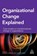 Organizational Change Explained, Sarah Coleman ; Bob Thomas - Paperback - 9780749475475