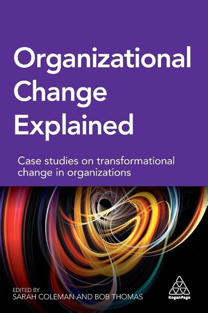 Organizational Change Explained, Sarah Coleman ; Bob Thomas - Paperback - 9780749475475