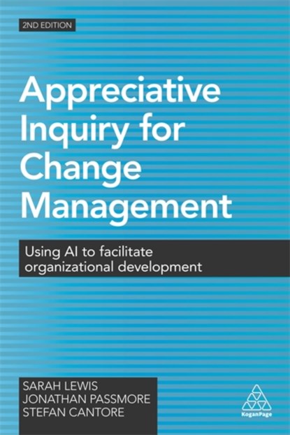 Appreciative Inquiry for Change Management, Sarah Lewis ; Jonathan Passmore ; Stefan Cantore - Paperback - 9780749477912