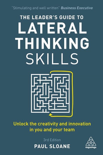 The Leader's Guide to Lateral Thinking Skills, Paul Sloane - Paperback - 9780749481025
