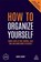 How to Organize Yourself, John Caunt - Paperback - 9780749484798