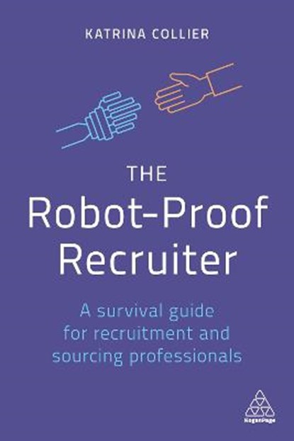 The Robot-Proof Recruiter, COLLIER,  Katrina - Paperback - 9780749493226