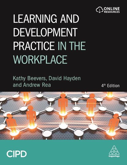 Learning and Development Practice in the Workplace, Kathy Beevers ; Andrew Rea ; David Hayden - Paperback - 9780749498412